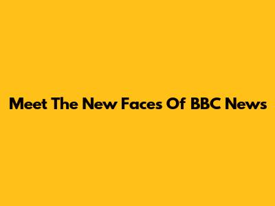 Meet The New Faces Of BBC News