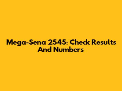 Mega-Sena 2545: Check Results And Numbers