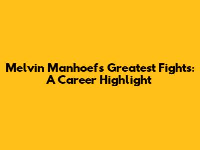 Melvin Manhoef's Greatest Fights: A Career Highlight