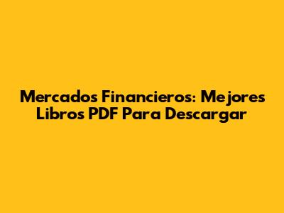 Mercados Financieros: Mejores Libros PDF Para Descargar