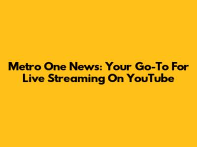 Metro One News: Your Go-To For Live Streaming On YouTube