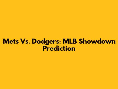 Mets Vs. Dodgers: MLB Showdown Prediction