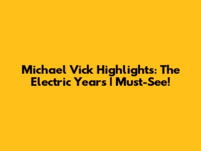 Michael Vick Highlights: The Electric Years | Must-See!