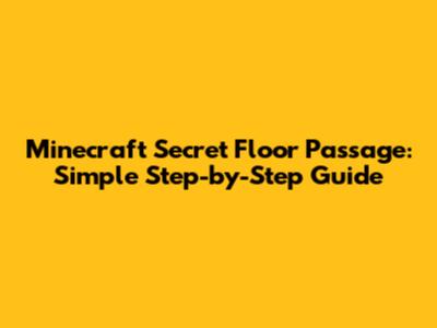 Minecraft Secret Floor Passage: Simple Step-by-Step Guide
