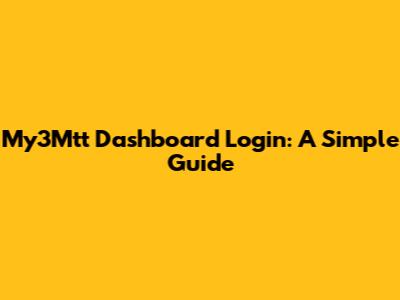 My3Mtt Dashboard Login: A Simple Guide