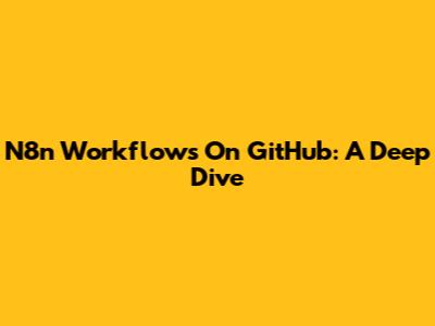 N8n Workflows On GitHub: A Deep Dive