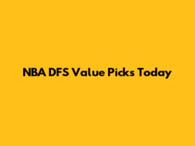 NBA DFS Value Picks Today