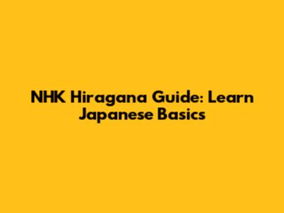 NHK Hiragana Guide: Learn Japanese Basics