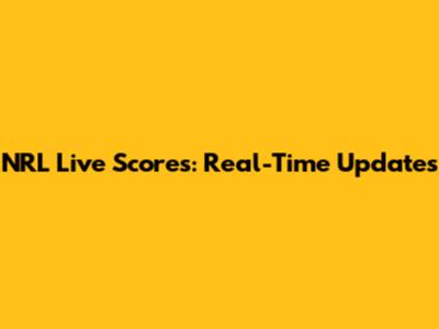 NRL Live Scores: Real-Time Updates