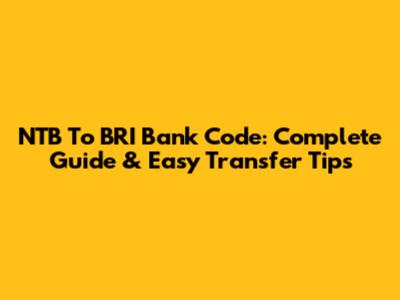 NTB To BRI Bank Code: Complete Guide & Easy Transfer Tips