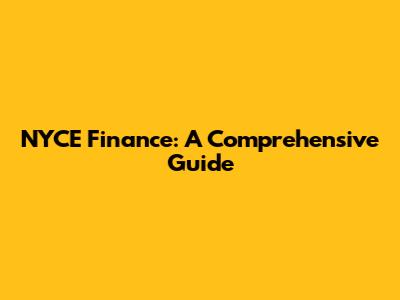 NYCE Finance: A Comprehensive Guide