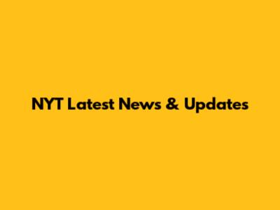 NYT Latest News & Updates