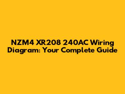 NZM4 XR208 240AC Wiring Diagram: Your Complete Guide
