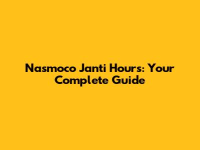 Nasmoco Janti Hours: Your Complete Guide