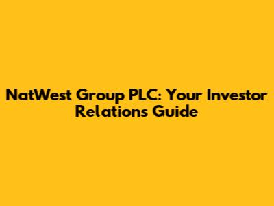 NatWest Group PLC: Your Investor Relations Guide