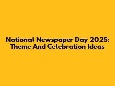 National Newspaper Day 2025: Theme And Celebration Ideas