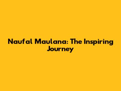Naufal Maulana: The Inspiring Journey