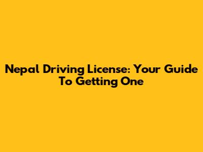 Nepal Driving License: Your Guide To Getting One