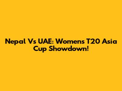 Nepal Vs UAE: Women's T20 Asia Cup Showdown!