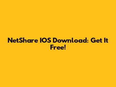 NetShare IOS Download: Get It Free!