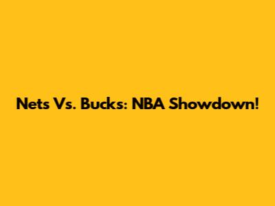 Nets Vs. Bucks: NBA Showdown!