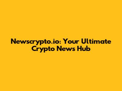 Newscrypto.io: Your Ultimate Crypto News Hub