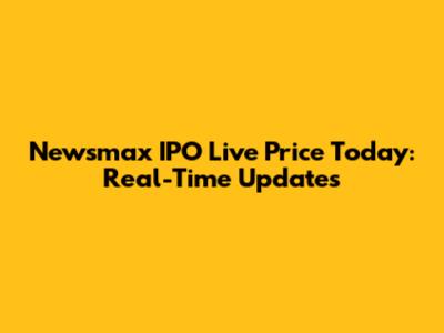 Newsmax IPO Live Price Today: Real-Time Updates