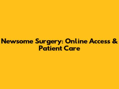 Newsome Surgery: Online Access & Patient Care