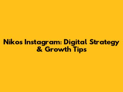 Niko's Instagram: Digital Strategy & Growth Tips
