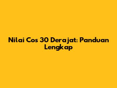 Nilai Cos 30 Derajat: Panduan Lengkap