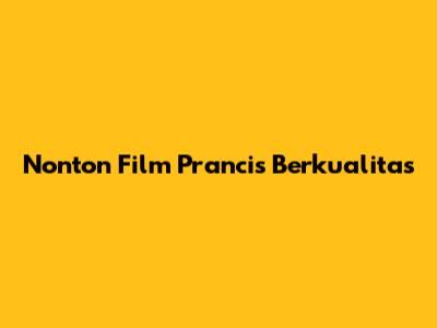 Nonton Film Prancis Berkualitas