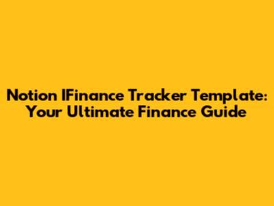 Notion IFinance Tracker Template: Your Ultimate Finance Guide
