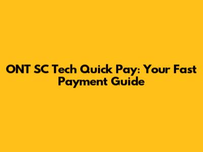 ONT SC Tech Quick Pay: Your Fast Payment Guide