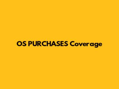OS PURCHASES Coverage