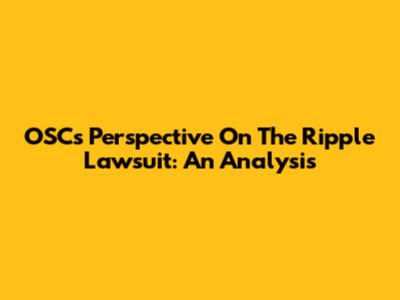 OSC's Perspective On The Ripple Lawsuit: An Analysis