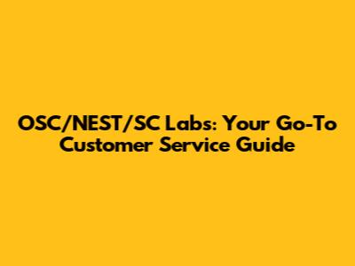 OSC/NEST/SC Labs: Your Go-To Customer Service Guide