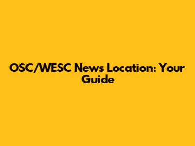 OSC/WESC News Location: Your Guide