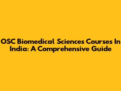 OSC Biomedical Sciences Courses In India: A Comprehensive Guide