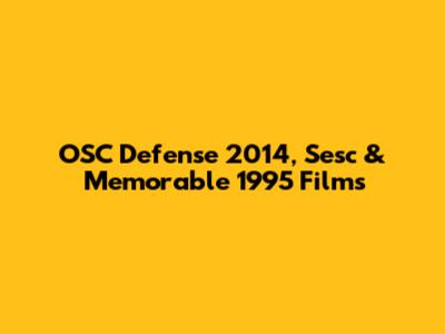 OSC Defense 2014, Sesc & Memorable 1995 Films
