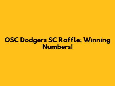 OSC Dodgers SC Raffle: Winning Numbers!