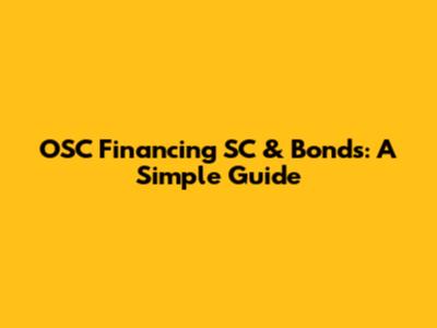 OSC Financing SC & Bonds: A Simple Guide