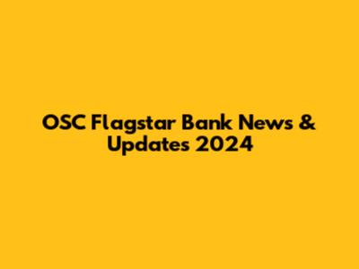 OSC Flagstar Bank News & Updates 2024