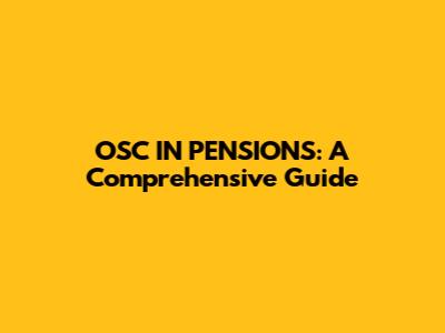 OSC IN PENSIONS: A Comprehensive Guide