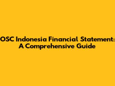 OSC Indonesia Financial Statement: A Comprehensive Guide