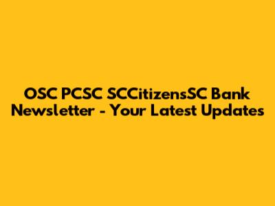 OSC PCSC SCCitizensSC Bank Newsletter - Your Latest Updates