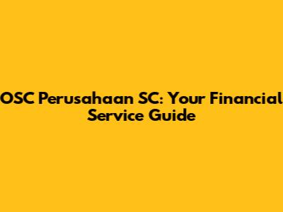 OSC Perusahaan SC: Your Financial Service Guide