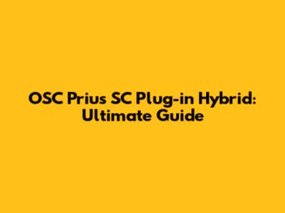 OSC Prius SC Plug-in Hybrid: Ultimate Guide