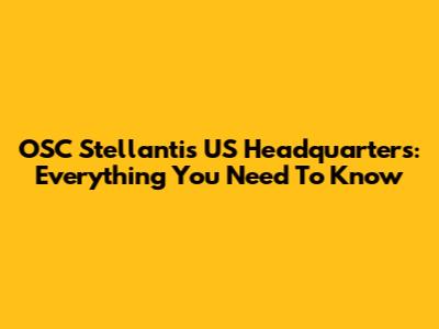 OSC Stellantis US Headquarters: Everything You Need To Know