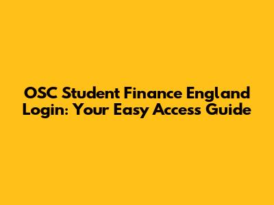 OSC Student Finance England Login: Your Easy Access Guide
