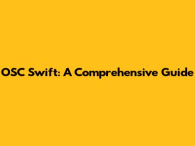 OSC Swift: A Comprehensive Guide